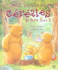 MAIS...QUI MANGE LES CEREALES DE PETIT OURS ?