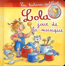 LES HISTOIRES DE LOLA JOUE DE LA MUSIQUE